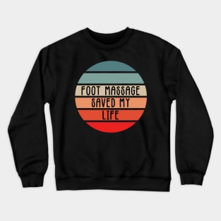 Foot Massage Saved My Life Funny Reflexology saying for therapists Crewneck Sweatshirt